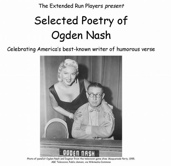 ERP present Ogden Nash. Celebrating America's best-known writer of humorous verse.