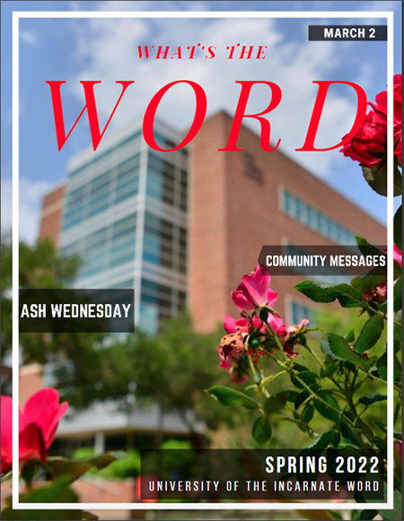 What's the Word, March 2022  Cover is the  Bonilla science building , community messages, ash Wednesday and Spring 2022